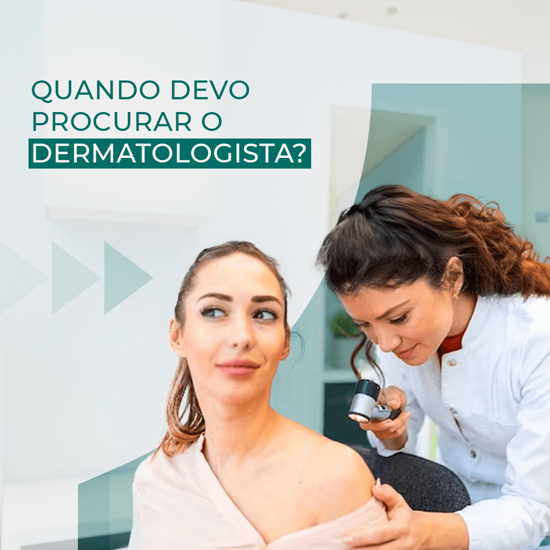 Quando procurar o dermatologista?